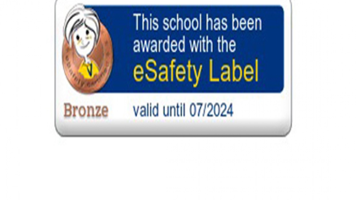 Okulumuz eSafety Label Bronz etiketi almıştır.